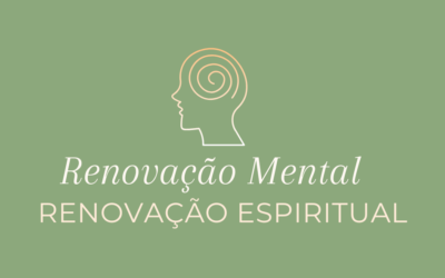Renovação Mental e Renovação Espiritual