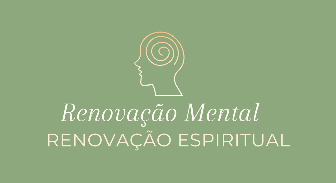 Renovação Mental e Renovação Espiritual