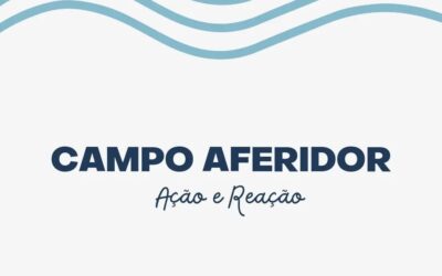 Campo Aferidor – Ação e Reação